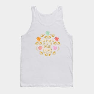 Happiness is in the small things illustrated quote Tank Top